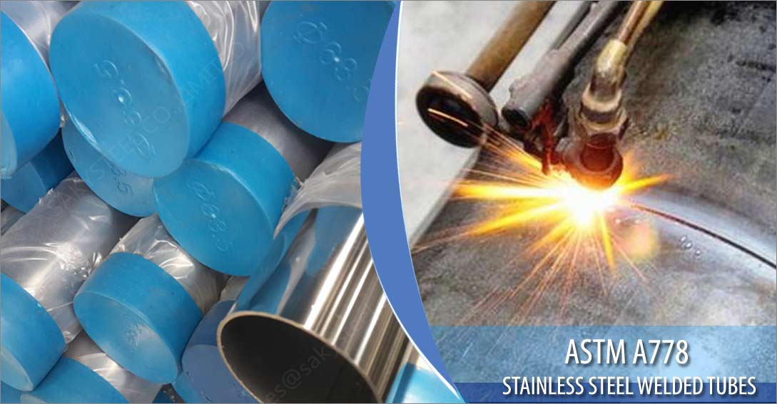ASTM A778 Stainless Steel Welded Tubes ASTM A778 Stainless Steel Welded Tubes