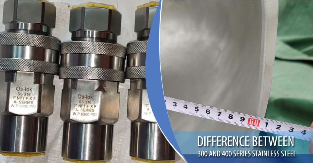 Difference between 300 and 400 Series Stainless Steel Difference between 300 and 400 Series Stainless Steel