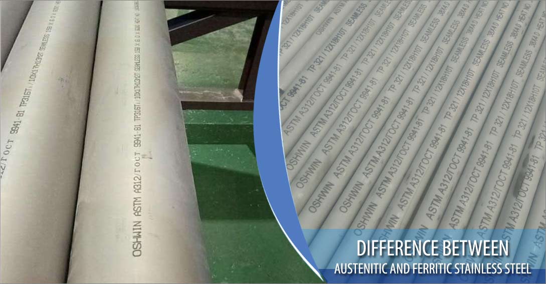 Difference between austenitic and ferritic stainless steel Difference between austenitic and ferritic stainless steel