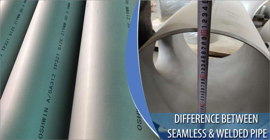 Difference between seamless and welded pipe Difference between seamless and welded pipe